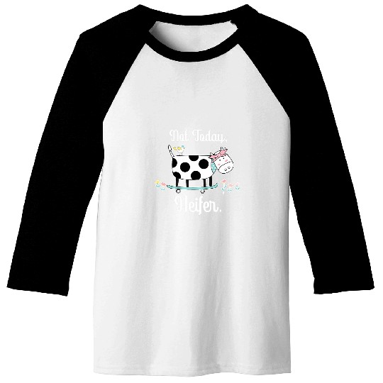 Cow Lover Not Today Heifer Baseball Tees