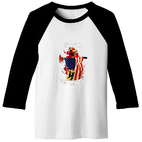 Fireman Firefighter In God we trust firefighter Firemen Baseball Tees