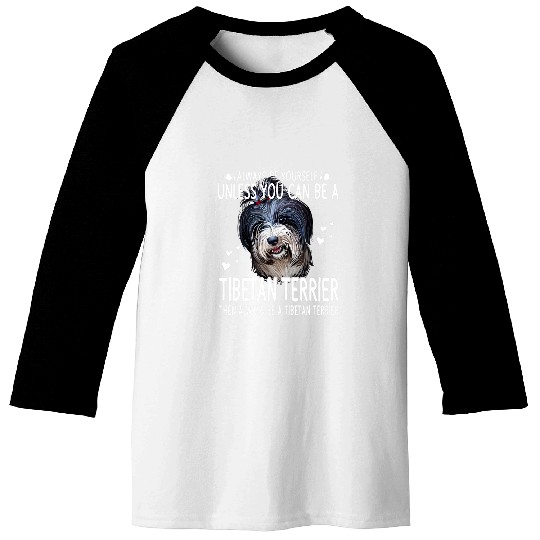Dogs 365 Unless You Can Be a Tibetan Terrier Dog Funny Baseball Tees