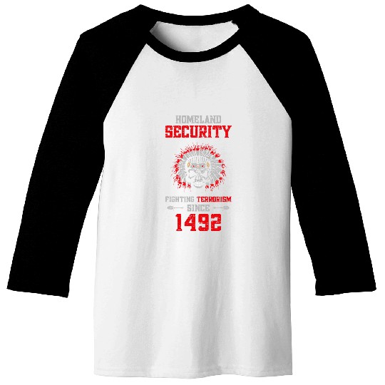 Homeland Security Fighting Terrorism Since 1492 Baseball Tees