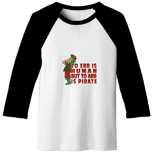 To Err Is Human But to Arr Is Pirate 2Parrot Baseball Tees