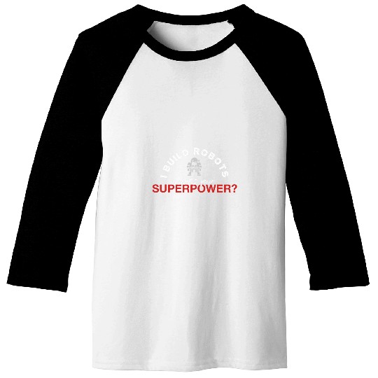 Robot Engineer Robotics 218 Baseball Tees