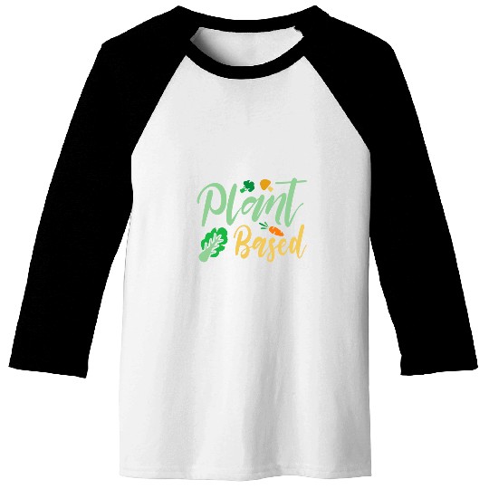 Plant Based For Vegan Vegetable Vegetarian Baseball Tees