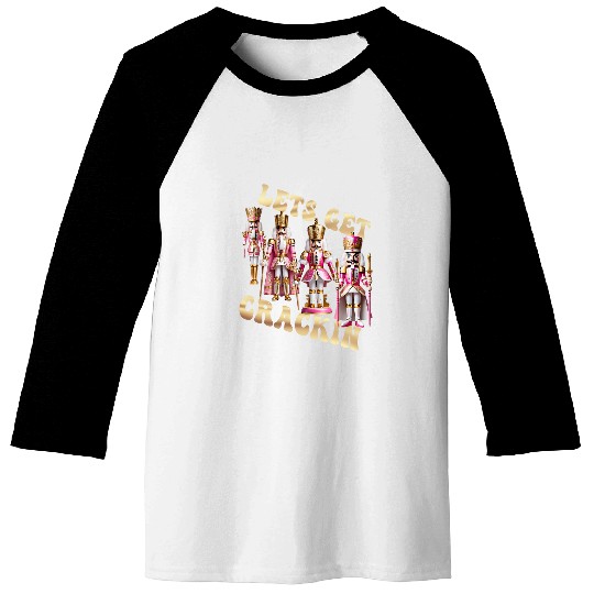 Lets Get Crackin Pink Nutcracker Squad Ballet Christmas Baseball Tees