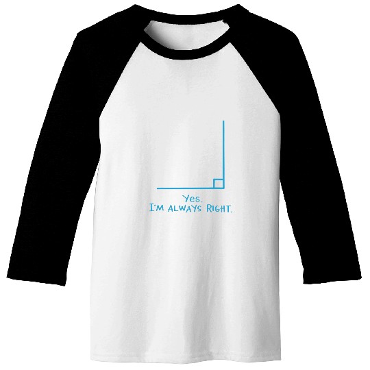 Yes Im Always Right Math Teacher T  s Baseball Tees