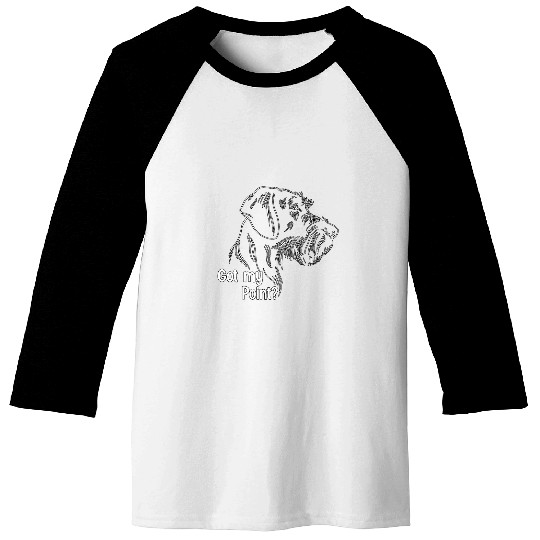 German Shorthaired Pointer Got my Point 3 Baseball Tees