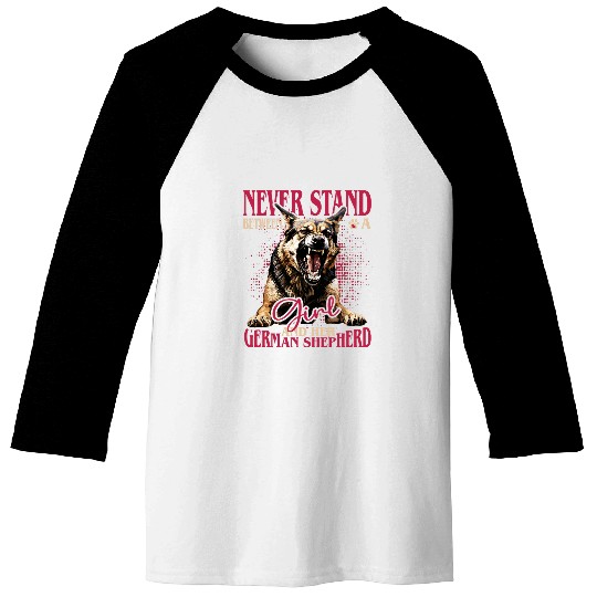 German Shepherd Never Stand Between A Girl And Her Dog Baseball Tees