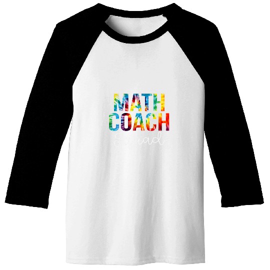 Math Coachs Squad Tie Dye Appreciation Day Back To School Baseball Tees