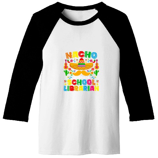 Nacho Average School Librarian Funny Mexican Cinco De Mayo Baseball Tees