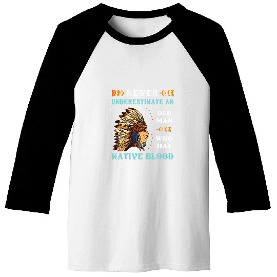 Never Underestimate An Old Lady With Native Blood Indigenous Baseball Tees