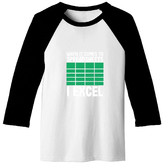 When It Comes To Spreadsheets Excel Accountant Baseball Tees
