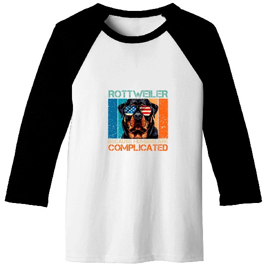ROTTWEILER BECAUSE HUMANS ARE COMPLICATED Rottie Owner Baseball Tees