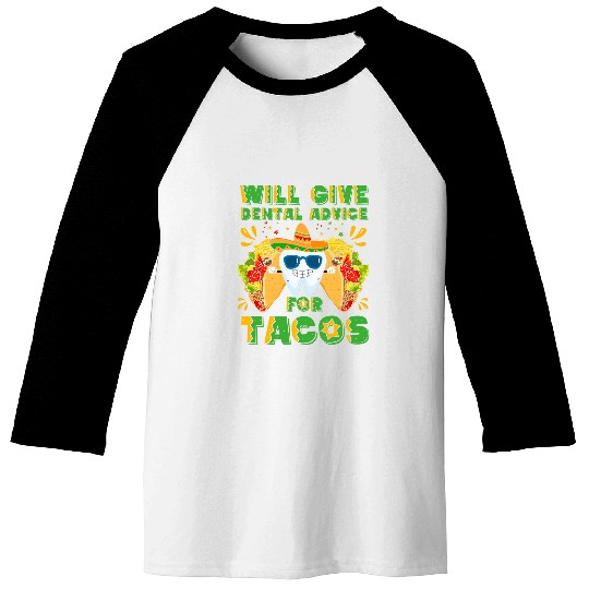 Will Give Dental Advice For Tacos dentists Cinco De Mayo 21 Baseball Tees
