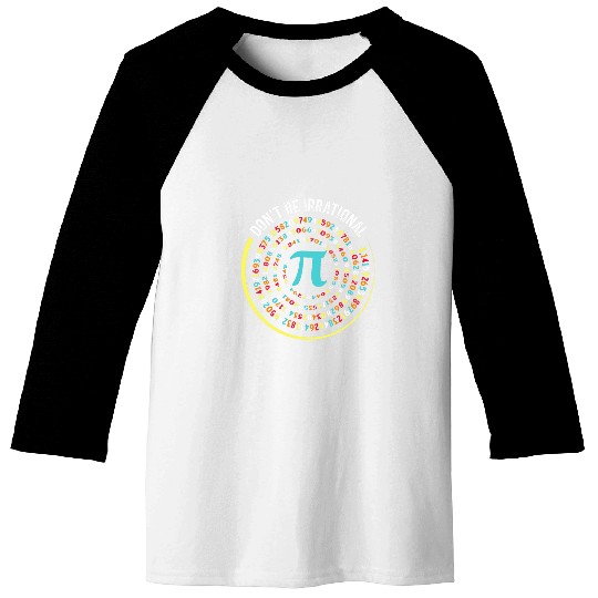 Dont be Irrational Pi Day Math Test Day School Student 5 Baseball Tees
