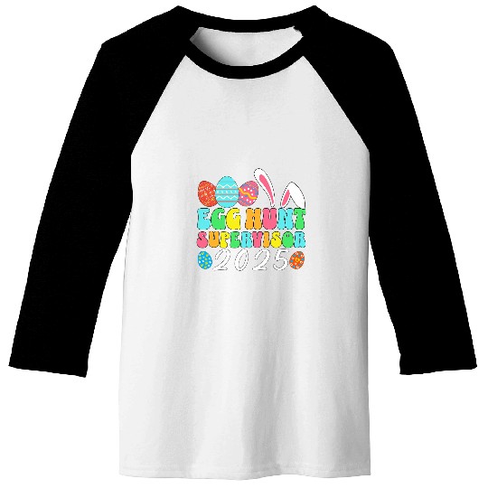Egg Hunt Supervisor Easter Egg Hunting Supervisor parents Baseball Tees
