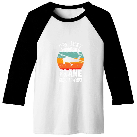 I Am Just Plane Airplane Plane Pilot 1 Baseball Tees