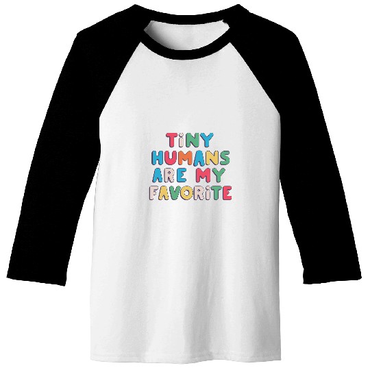 Tiny Humans Are My Favorite Funny Teaching Preschool Teacher 7 Baseball Tees