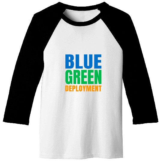 Blue Green Deployment DevOps Engineer Developer Programmer Baseball Tees