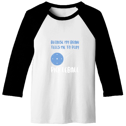 because brain plan pickleball pickleball game Pickleball Baseball Tees
