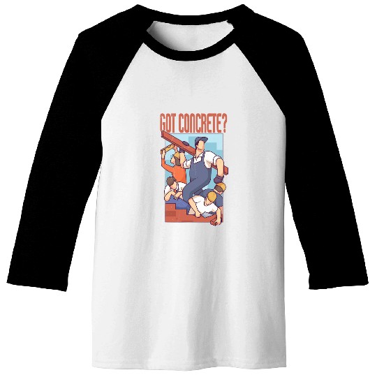 Got Concrete Construction Worker Baseball Tees