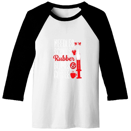 Needles Scrubs Coffee Phlebotomy Technician Phlebotomist Baseball Tees