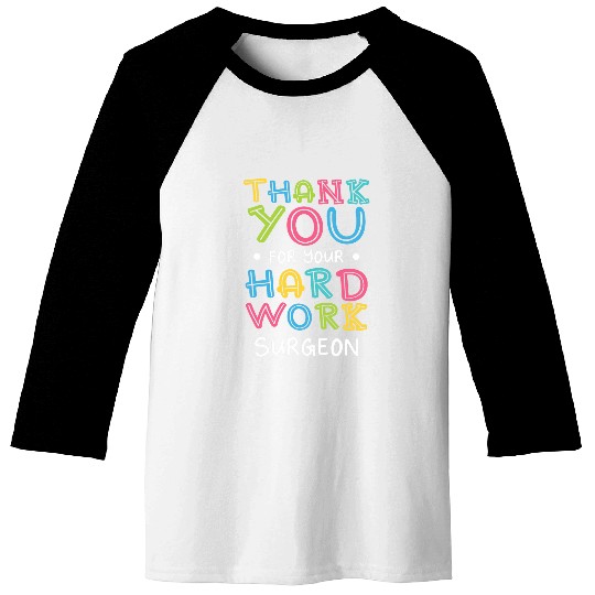 Thank You For Hard Work Surgeon Sayings Surgery Quotes Baseball Tees