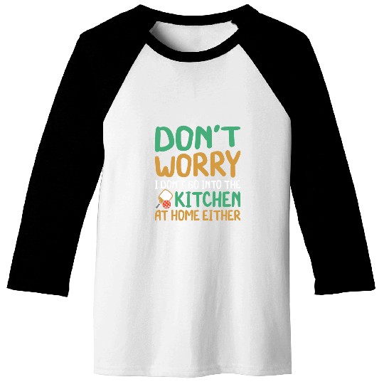 I Dont Go into the Kitchen at homes Funny Pickleball Novelty Baseball Tees