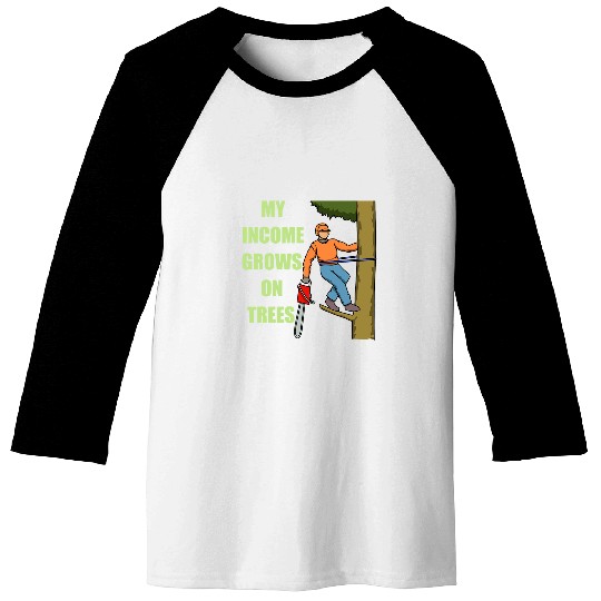 Income Grows On Trees Arborist Tree Surgeon Baseball Tees