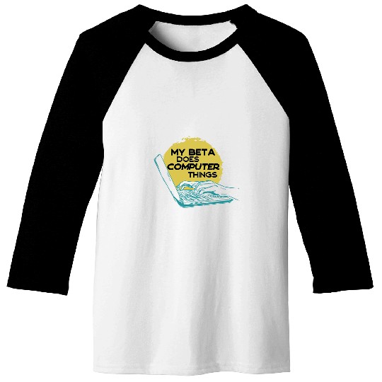 My Beta Does Computer Things Programmer 1 Baseball Tees