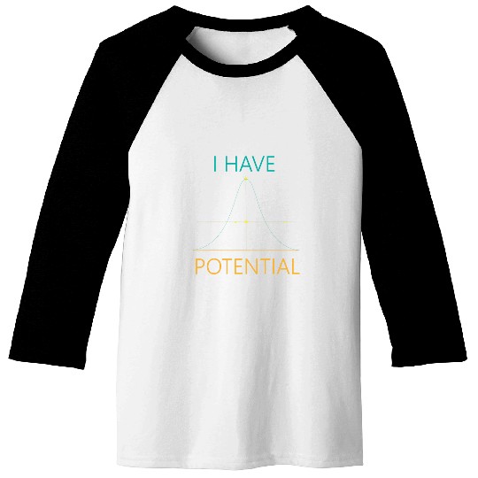 I Have Potential Physics Major Scientist Physicist Baseball Tees