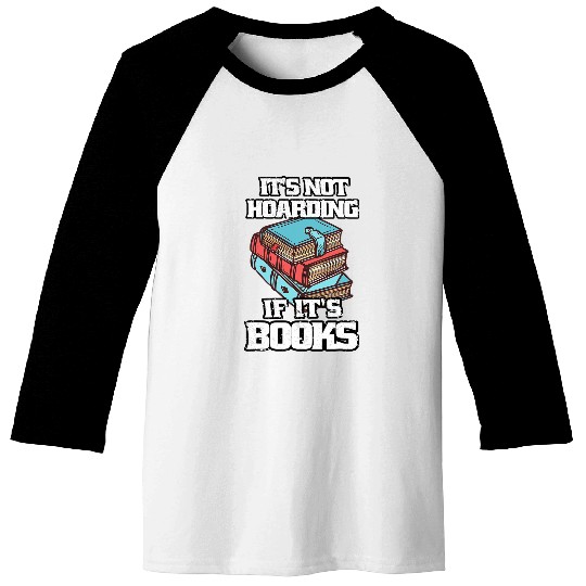 Its Not Hoarding If Its BooksBook Lovers Reading Teacher 2 Baseball Tees