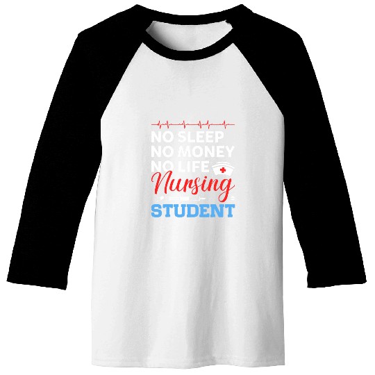 No Mone No Sleep No Life Nursing Student Work Nursing Baseball Tees