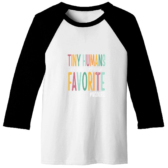 Tiny Humans Are My Favorite NICU nurses Baseball Tees
