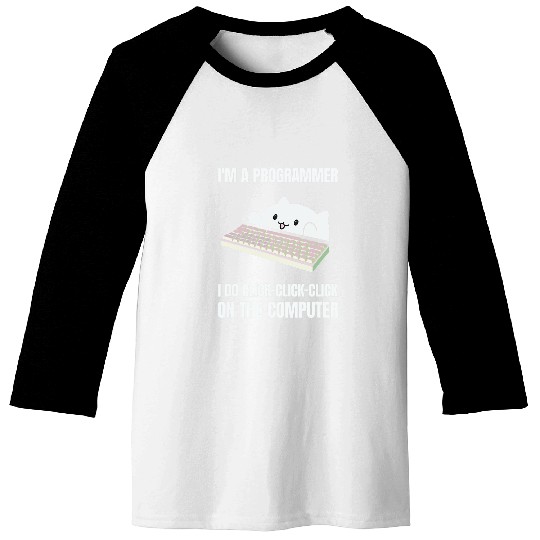 Im A Programmer I Do ClickClickClick On The Computer 5 Baseball Tees