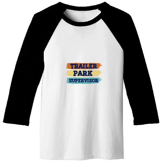 Trailer Park a Supervisor Mobile homes Community Residents Baseball Tees