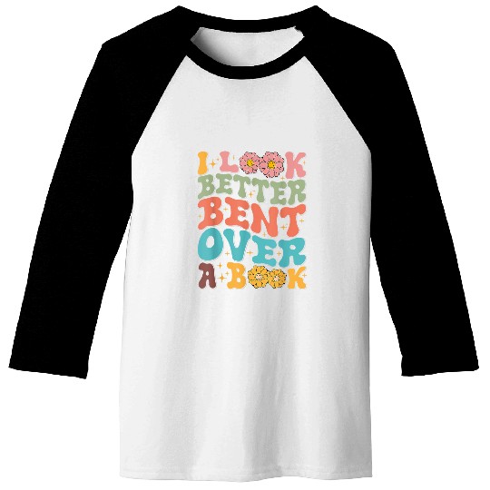I Look Better Bent Over A Book Retro Groovy Back To School Baseball Tees