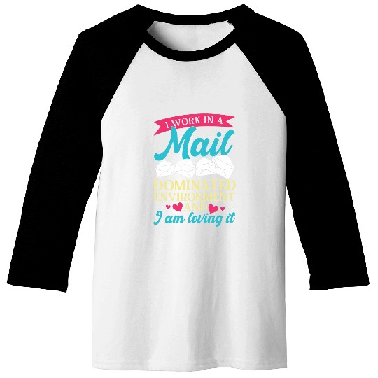 I work in a mail dominated environment mail lady postal Baseball Tees