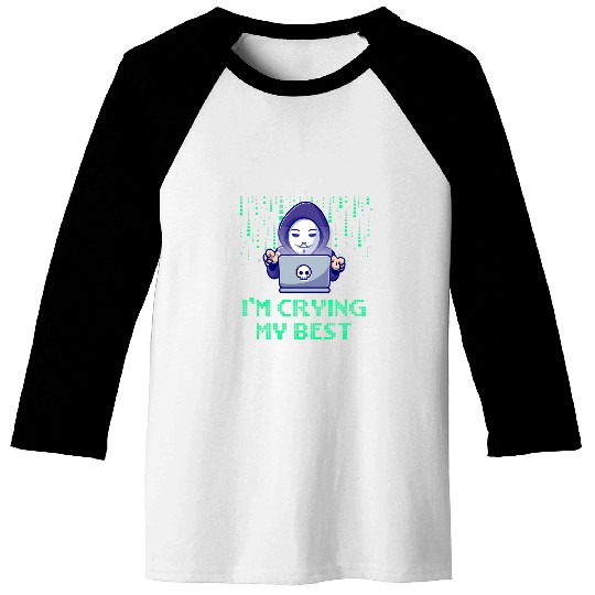 Im Crying My Inspirational Computer Programming Baseball Tees