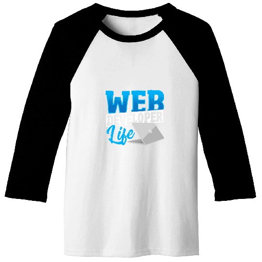 Web Developer Life Web Developer Programmer Baseball Tees