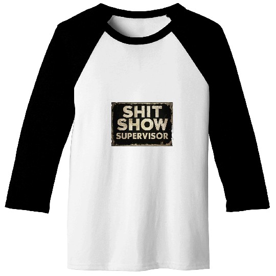Shit Show Supervisor Funny Parent Boss Manager Teacher 1 Baseball Tees