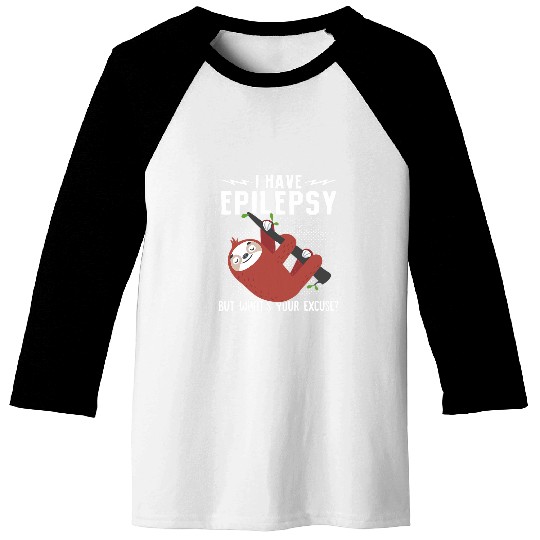 Sloth I Have Epilepsy WhatT Your Excuse Support Month Baseball Tees