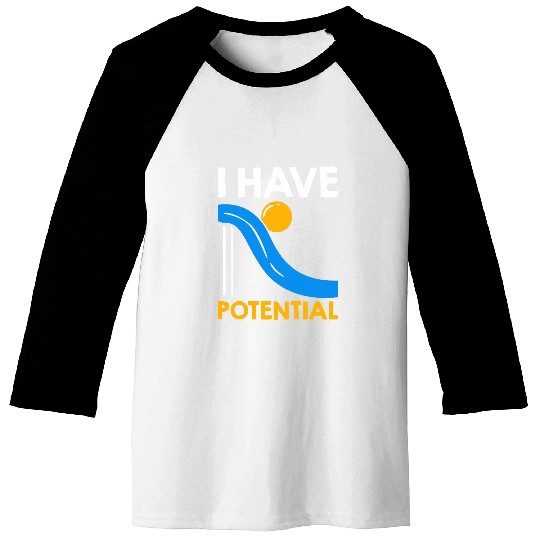I Have Potential Physics Lovers Physicist Quote Physics Baseball Tees