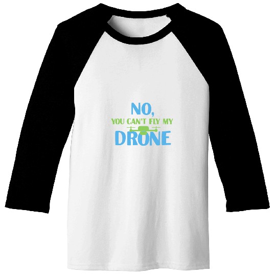 Funny Drone Quote FPV Drone Baseball Tees