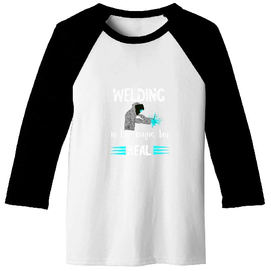 Welder Funny Mig Welding Is Like Magic But Real Metal Worker Baseball Tees