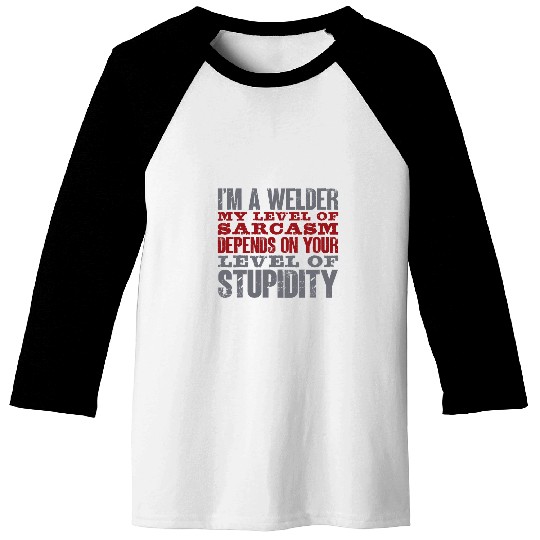 Welder My Level Of sarcasms Funny Dad Welding Weld Lover Baseball Tees