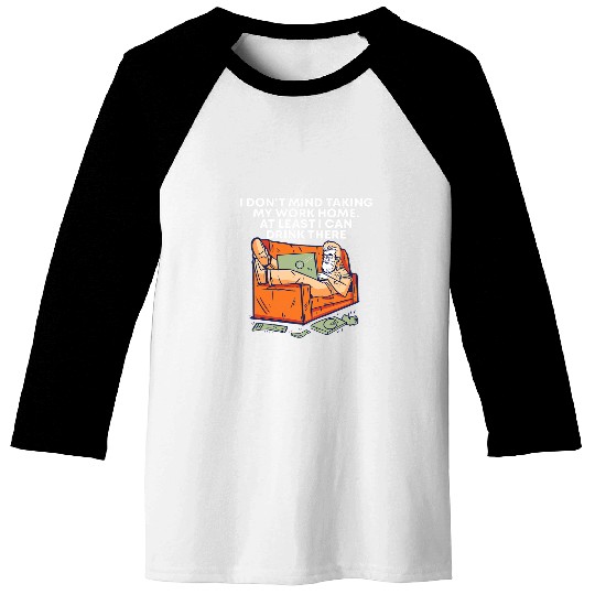 Taking Work homes I Can Drink There Drinking Employee Baseball Tees