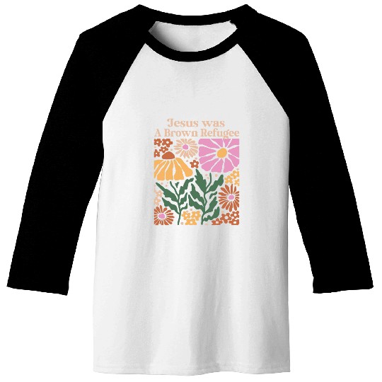 Jesus Was a Brown Skinned Refugee Kindness Christianity Baseball Tees