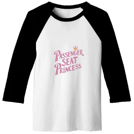 Passenger Seat Princess Girlfriend Passenger Princess Baseball Tees