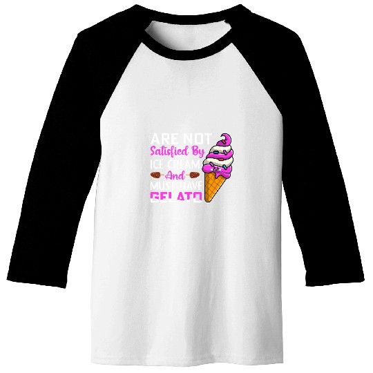 Are not satisfied by ice cream and must have Gelato Baseball Tees