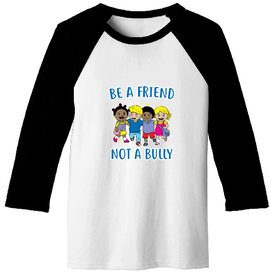 (Gift) Be a Friend Not a Bully Baseball Tees